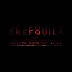 DrefQuila - Up (Griimpa Dubstep Remix)