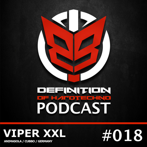Definition Of Hard Techno - Podcast 018 with ViperXXL