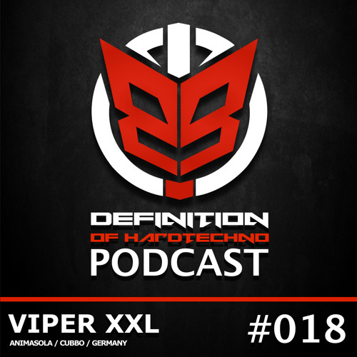 Definition Of Hard Techno - Podcast 018 with ViperXXL