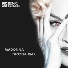 Madonna - Frozen ( SONIC SENSE Bootleg Rmx) FREE DOWNLOAD !!!