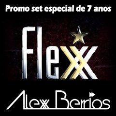 Especial Set Flexx Club 7 anos - Dj Alexx Berrios