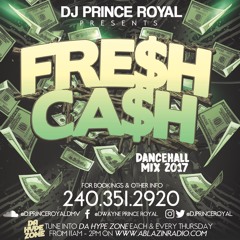 FRESH CASH 2017 DANCEHALL MIX BY DJPRINCEROYAL