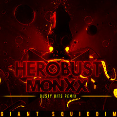 Herobust & MONXX - Giant Squiddim (Dusty Bits Remix)