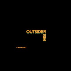 Outsiderism :The Delmix Prod @dellux