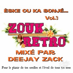 Zouk Rétro - Eske Ou Ka Sonjé Vol.3 By DeeJay Zack