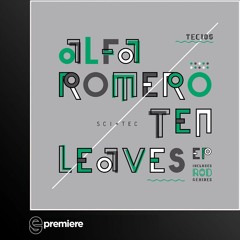 Premiere: Alfa Romero - Ten Leaves (ROD Remix One)(SCI+TEC)