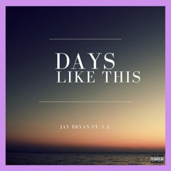 Days Like This Ft. L.J.