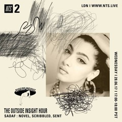 SADAF - NOVEL, SCRIBBLED, SENT (GUEST-MIX FOR OUTSIDE INSIGHT HOUR ON NTS RADIO)