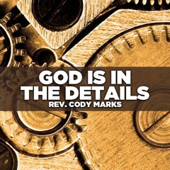 Rev. Cody Marks - 2017.7.2 Sun AM Preaching - God is in the Details