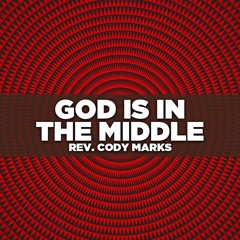 Rev. Cody Marks - 2017.7.2 - Sun PM - God Is In The Middle
