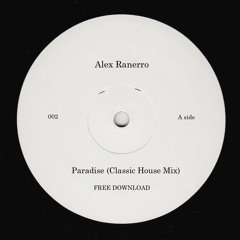 Alex Ranerro - Paradise (House Classic Mix)[FREE DOWNLOAD]