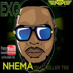 Exq - Nhema  ft. Killer Tee (DJ Tamuka) MTM July 2017