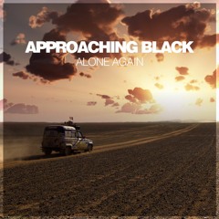 Approaching Black - At Just The Right Time