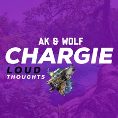 AK & Wolf - Chargie (prod. By Da-Icon) #LoudThoughts