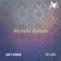 San Fermin - Belong (Meraki Remix)