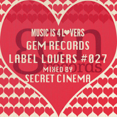 Gem Records - Label Lovers #027 mixed by Secret Cinema [Musicis4Lovers.com]