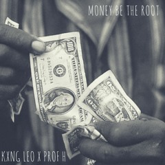 Money Be The Root (Prd. By Prof. H)