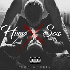 Whyes - Humo Y Sexo (Prod. B Chris)