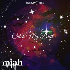Catch My Drift By Miah Prod. J - Men