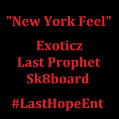 Exoticz, Last Prophet, and Sk8board - New York Feel