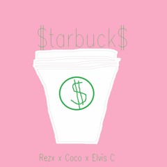 REZX x Coco x Elvis C - Starbucks