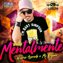 Dj Dendelzinhu Ft Mc Kevinho E Naiara Azevedo - Mentalmente -