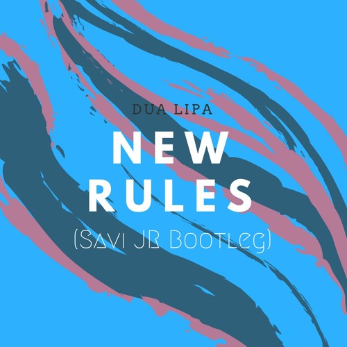 Dua Lipa - New Rules (Savi JR Bootleg) [Free Download]