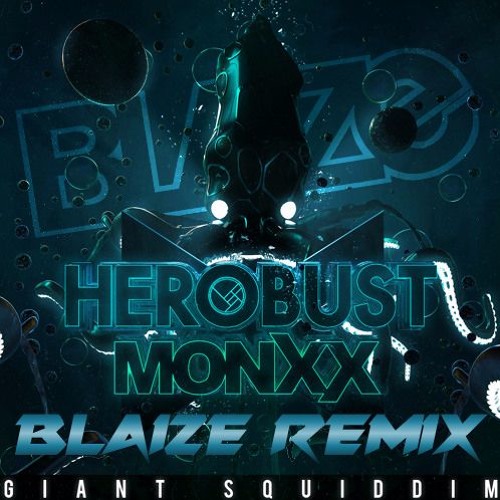 Herobust & Monxx - Giant Squiddim (Blaize Edit) [Buy=FreeDL]
