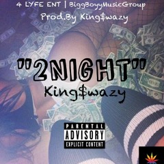 King$wazy - "2 Night" [Prod.By King$wazy]