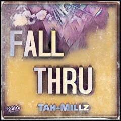 Tah-Millz-Fall Thru ft. Tyree, J-so(Prod.Bigboytraks)