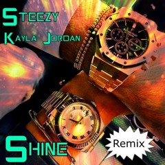 Steezy x Kayla Jordan x Shine Remix