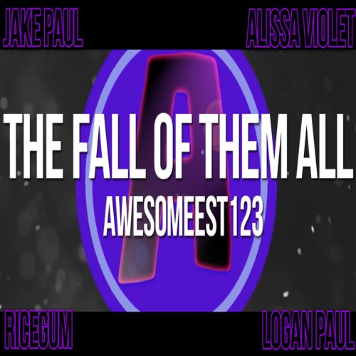 Stream The Fall Of Them All. Jake Paul Logan Paul Alissa Violet RiceGum  Diss Track by Awesomeest123 | Listen online for free on SoundCloud