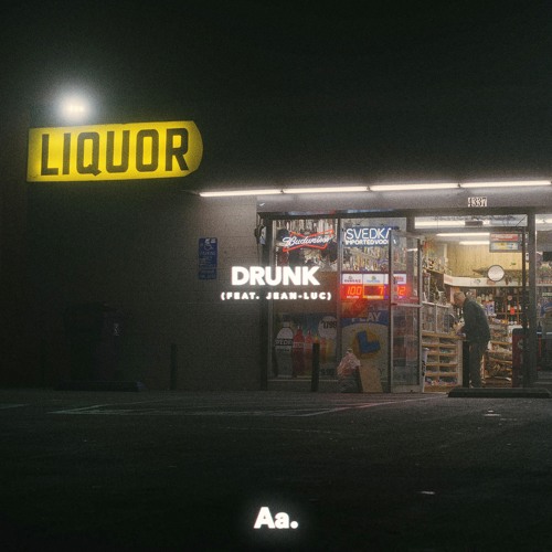 Drunk (Ft. Jean-Luc)