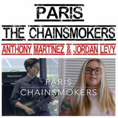 Paris by: The Chainsmokers || Anthony Martinez feat Jordan