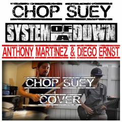 Chop Suey by: System of a Down || Anthony Martinez feat. Diego Ernst