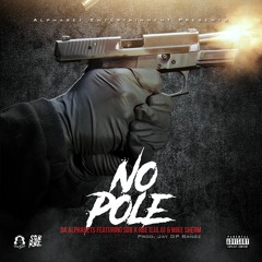 Da Alphabets - No Pole Ft. SOB X RBE (Lul G) & Mike Sherm