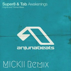 Super 8 & Tab - Awakenings (Mickii Remix)