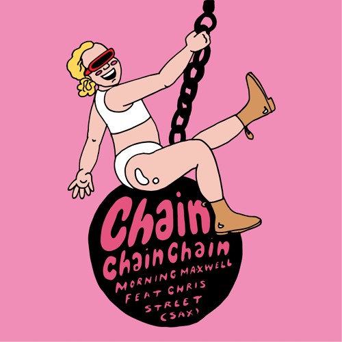 Chain Chain Chain (MorningMaxwell Edit) Ft. Chris Street (Sax) [FREE DL]