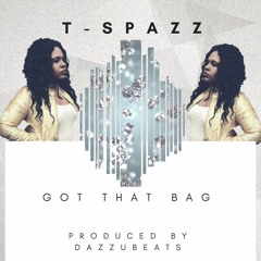 Got That Bag by T-Spazz