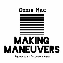 Making Maneuvers (prod by Frequency Kingz)