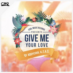 Z.A.S. & AddyCool - Give Me Your Love (Extended Mix)
