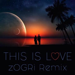 This Is Love (zOGRi Remix) AVAILABLE NOW ON BANDCAMP