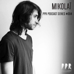 PPR Podcast Series # 004 (Mikolaï)