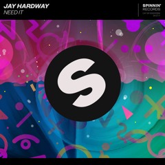 Jay Hardway - Need It (Preview) [OUT NOW]