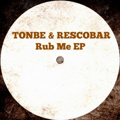 Tonbe & Rescobar - Give Me What You Got Boy