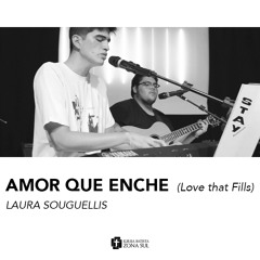 AMOR QUE ENCHE (love that fills) - Laura Souguellis