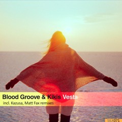 Blood Groove & Kikis - Vesta (Original Mix)