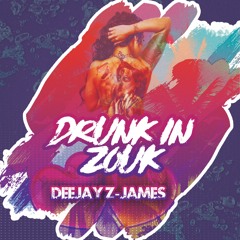 DRUNK IN ZOUK #Z-JAMES
