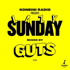 Lazy Sunday Mix 004 - Guts