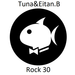 Rock 30 - Tuna(Eitan Blejter Remix)